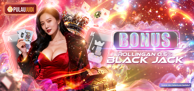 BONUS MINGGUAN BLACKJACK 0.5%